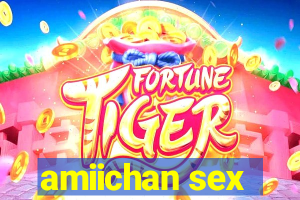 amiichan sex